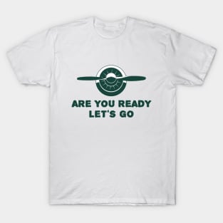 Engine design with the famous aviation phrase "Are you ready let's go" T-Shirt